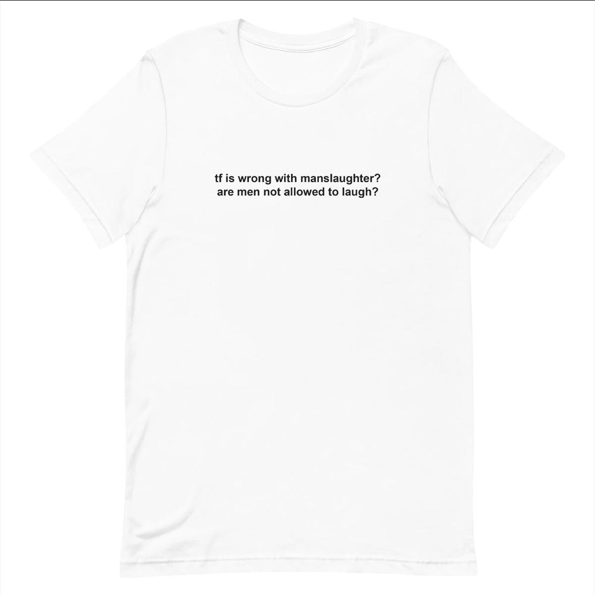 Normalize Manslaughter - Funny T-shirt