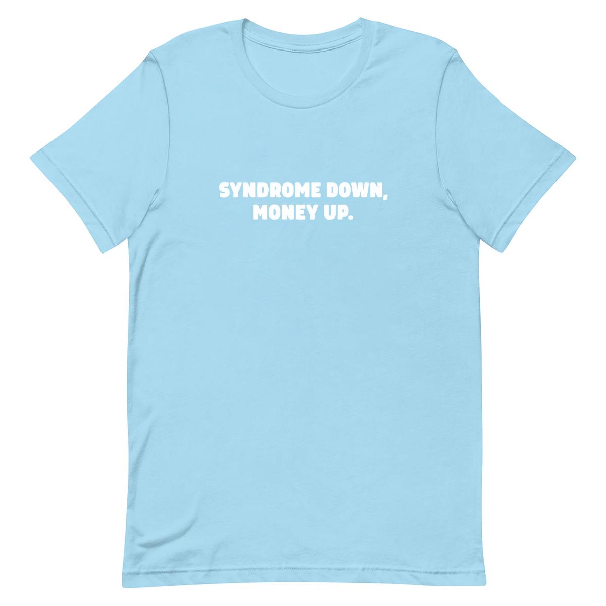 Syndrome Down, Money Up - Funny T-shirt