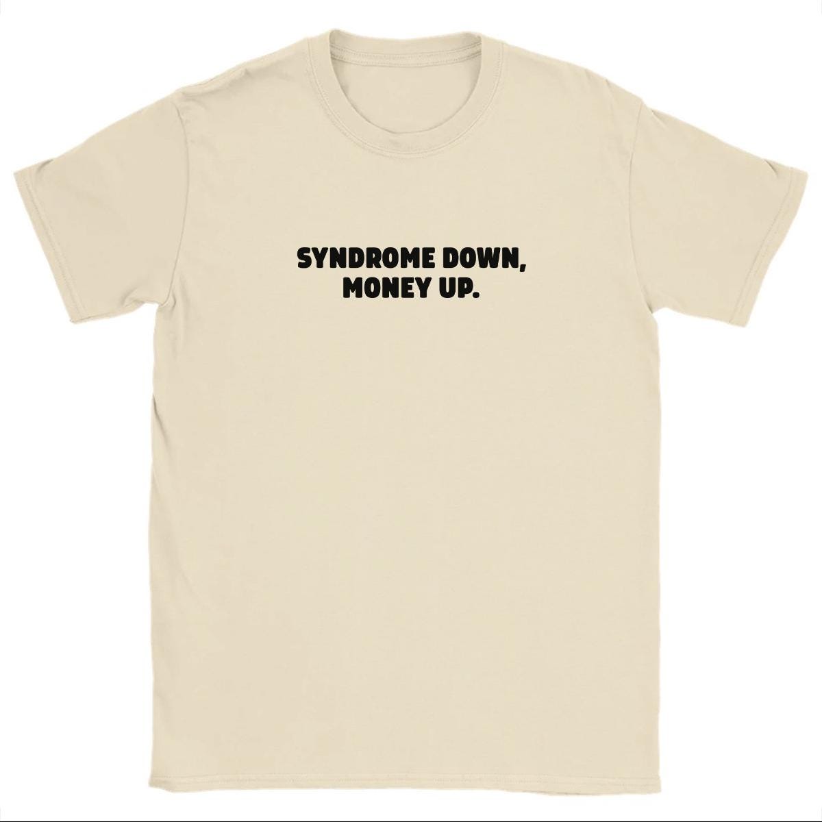 Syndrome Down, Money Up - Funny T-shirt