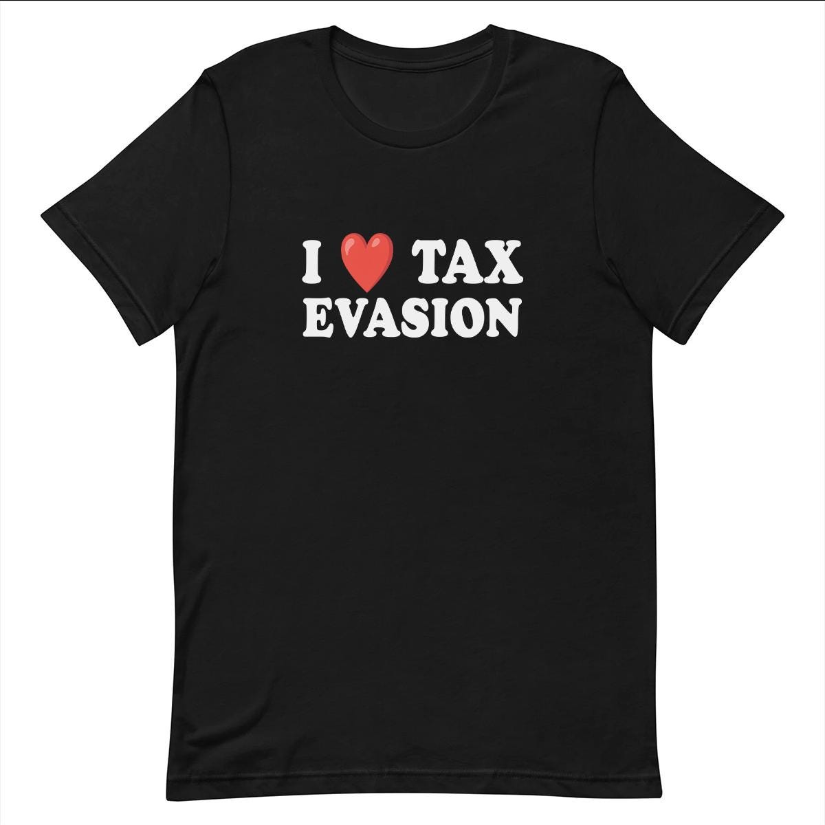Tax Evasion - Funny T-shirt