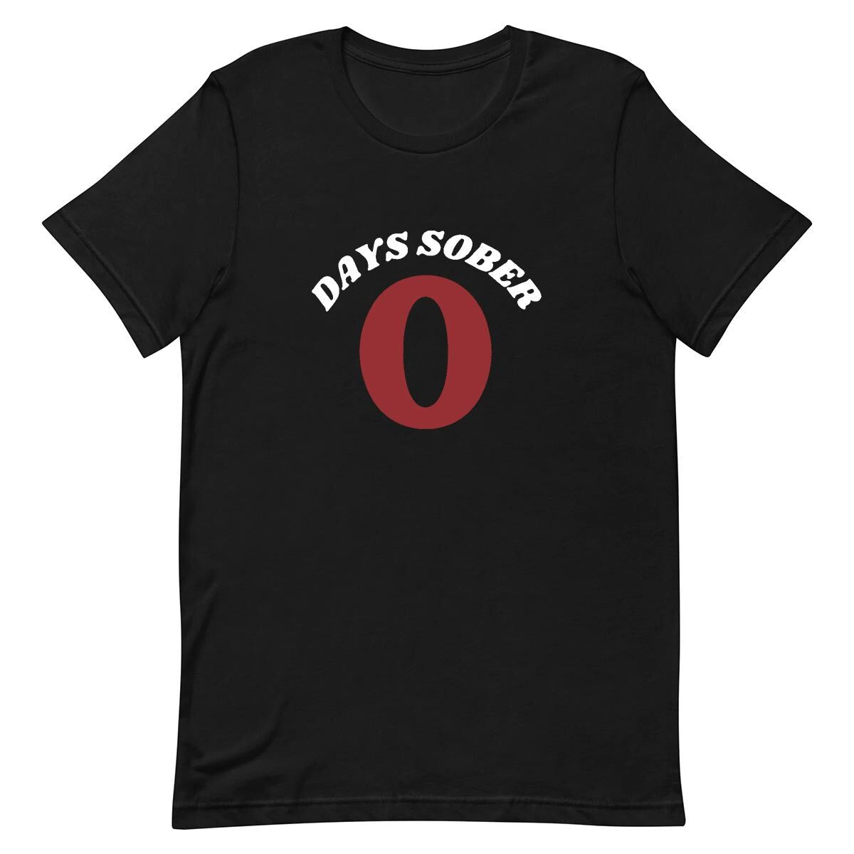 0 Days Sober - Funny T-shirt
