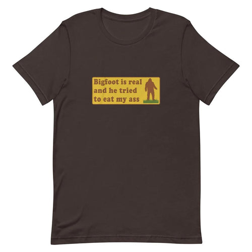 Bigfoot is real - Funny T-shirt