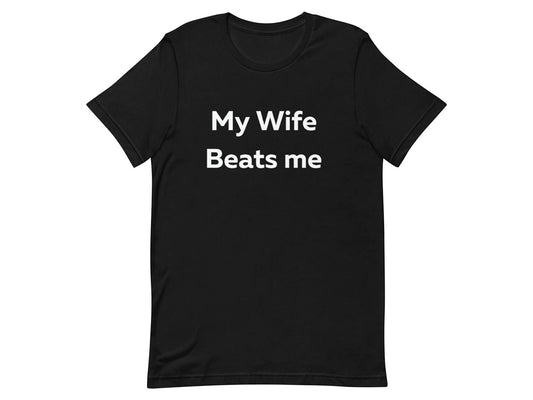 My Wife Beats me Funny T-shirt