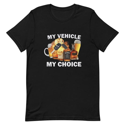 My Vehicle My Choice  - Funny T-shirt