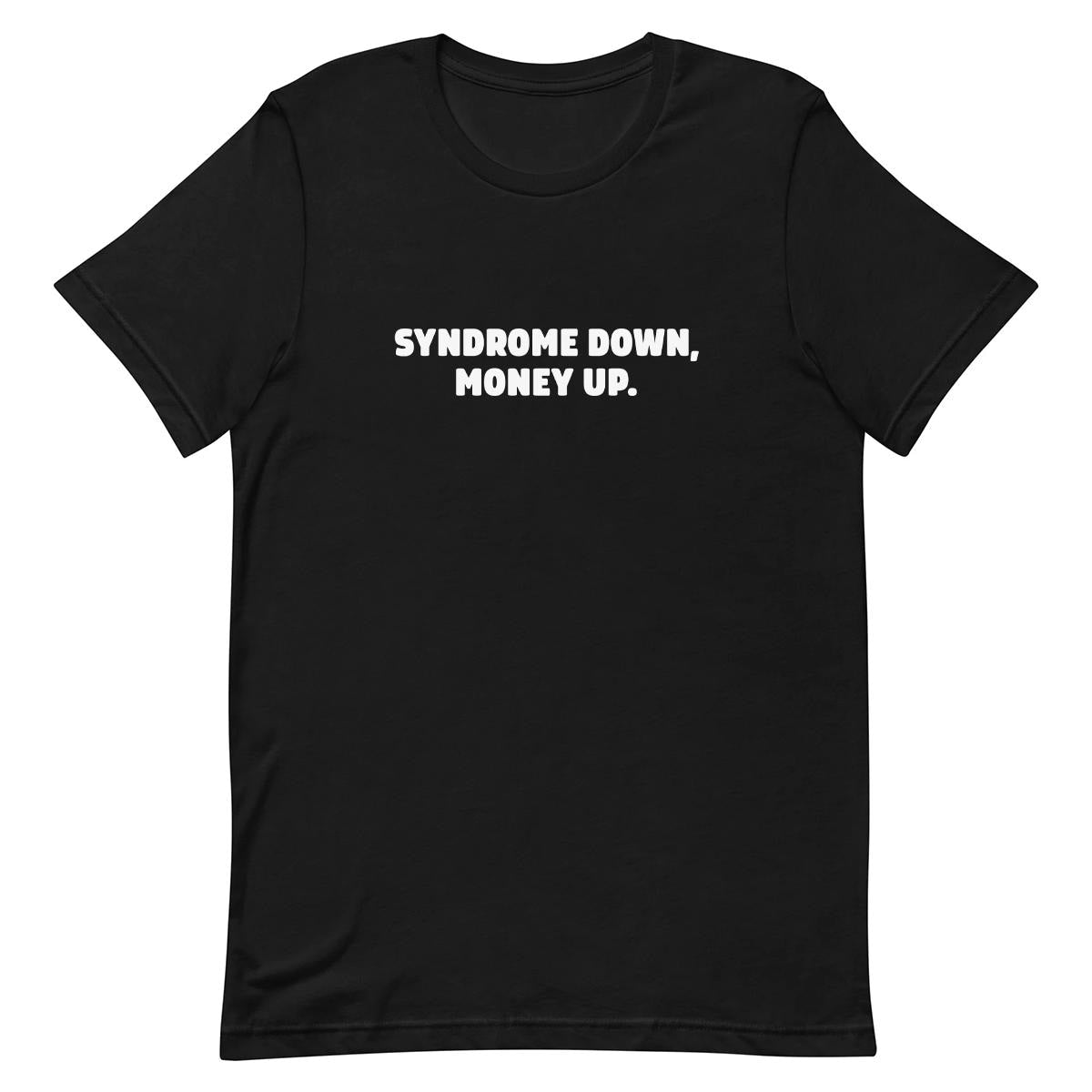 Syndrome Down, Money Up - Funny T-shirt