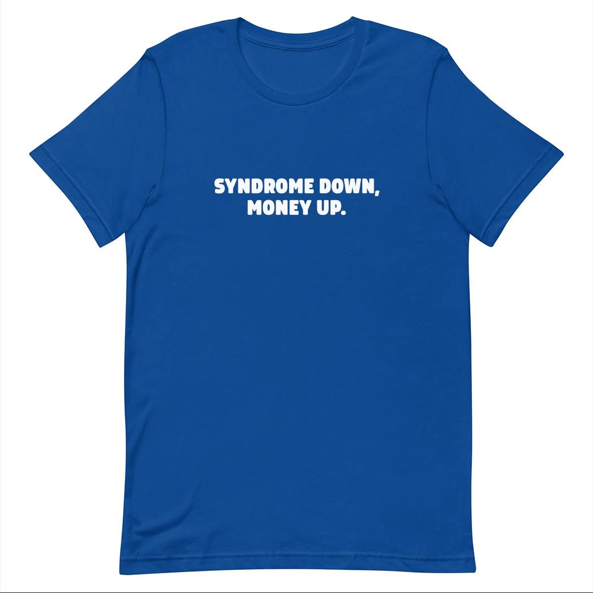 Syndrome Down, Money Up - Funny T-shirt