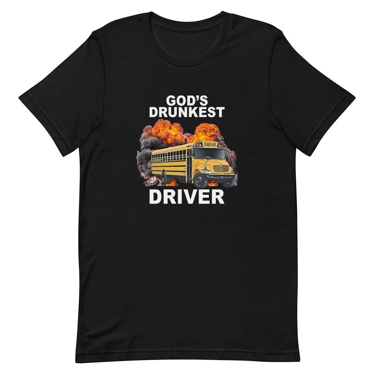 God's Drunkest Driver - Funny T-shirt