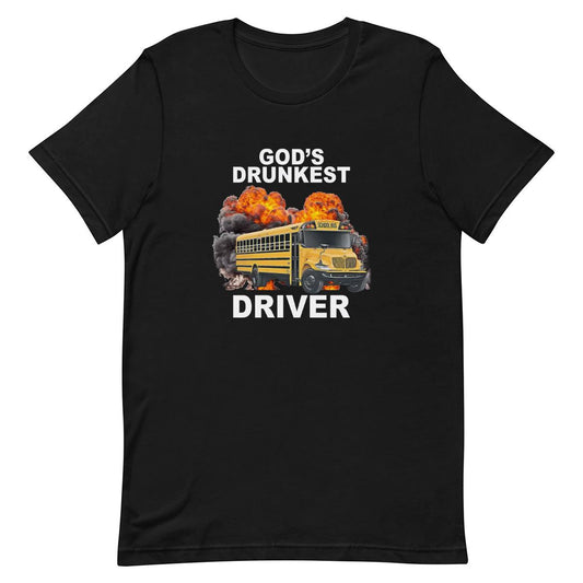God's Drunkest Driver - Funny T-shirt
