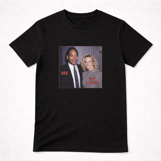 OJ Simpson Me VS my Liver Funny Party shirt - UNISEX T-shirt
