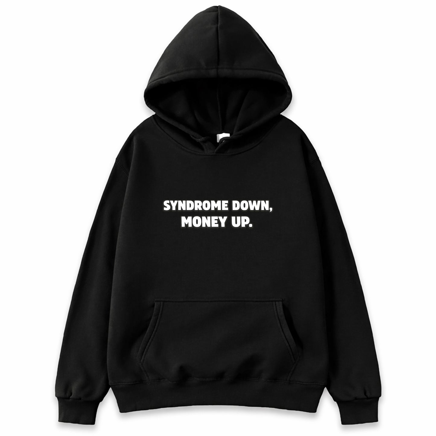 Black hoodie with white text reading Syndrome Down Money Up - motivational entrepreneur hustle shirt
