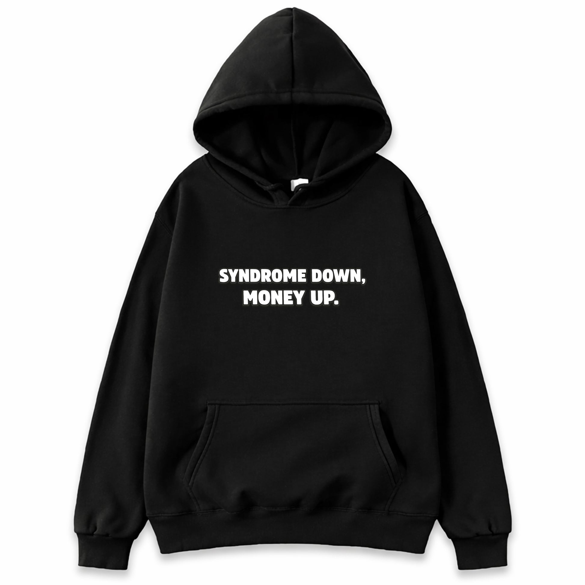 Black hoodie with white text reading Syndrome Down Money Up - motivational entrepreneur hustle shirt