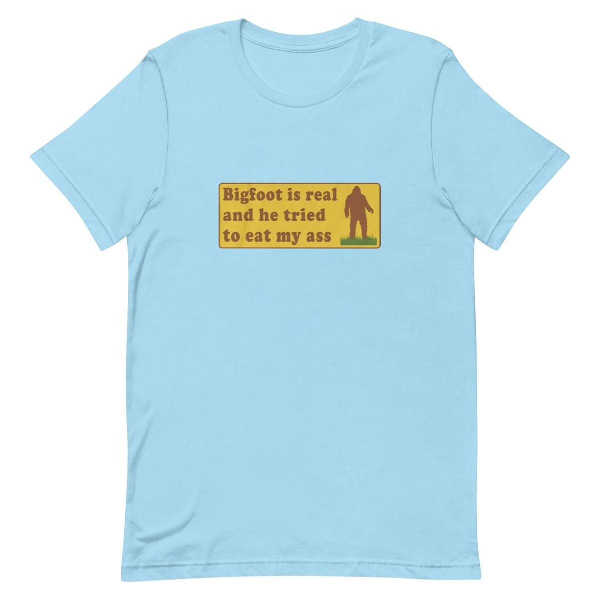 Bigfoot is real - Funny T-shirt