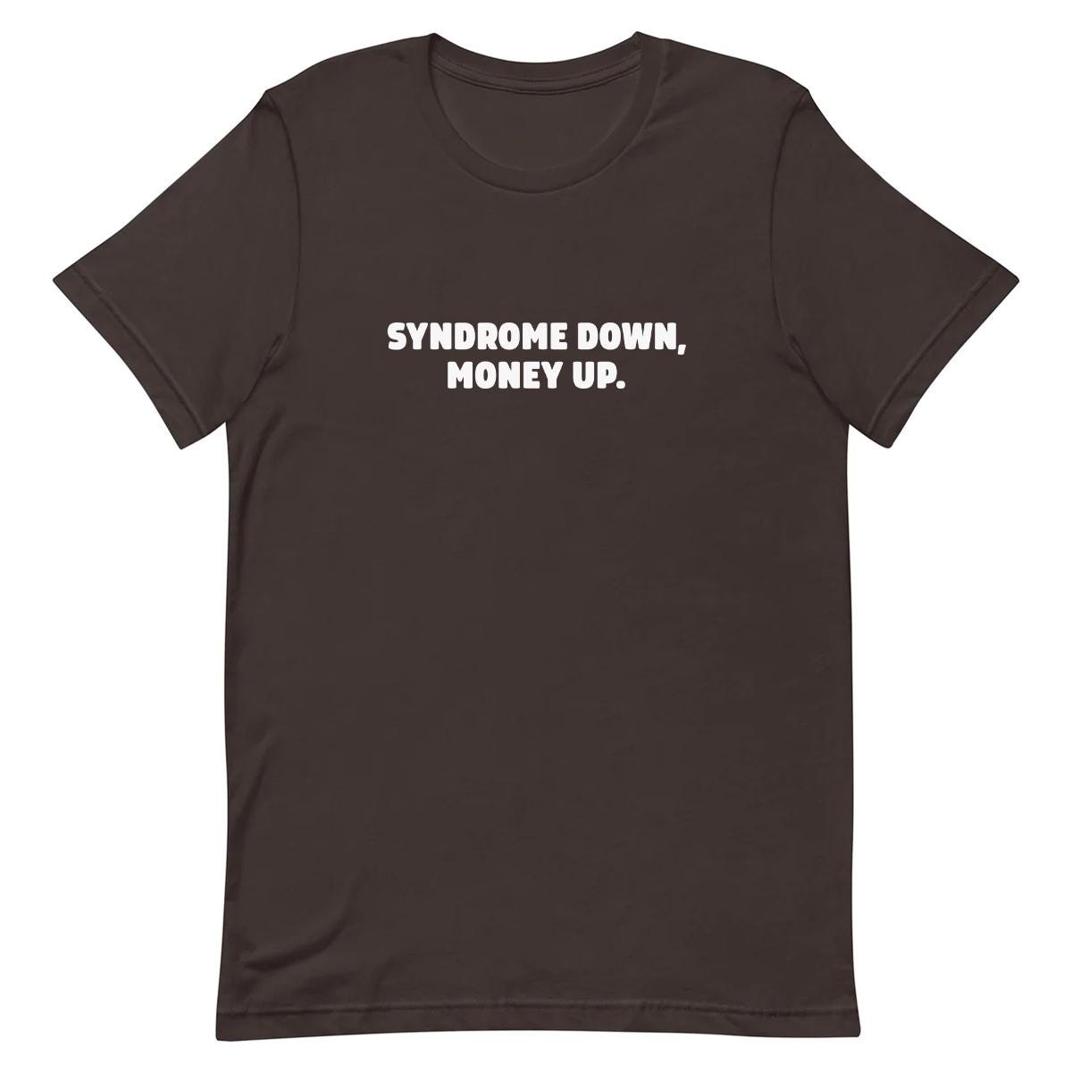 Syndrome Down, Money Up - Funny T-shirt