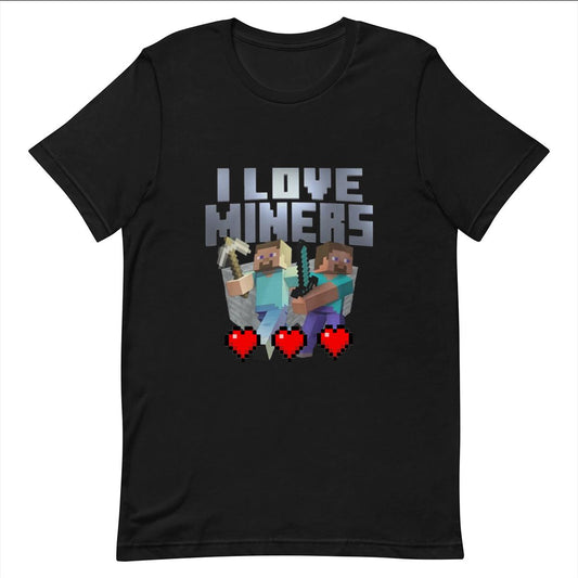 I Love Miners - Funny T-shirt