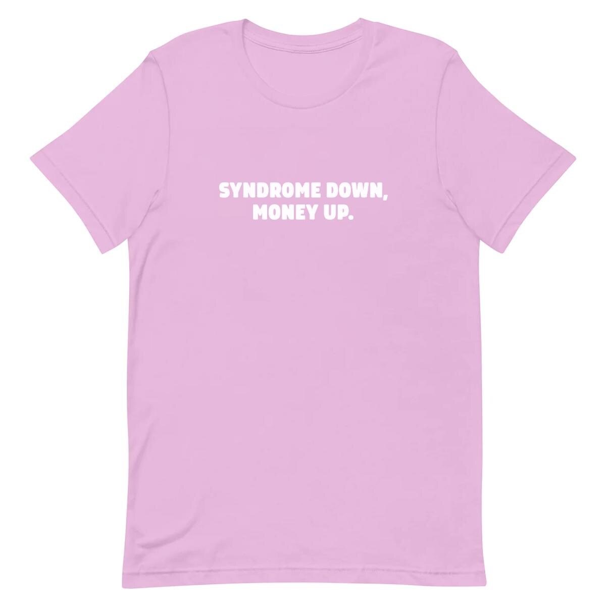 Syndrome Down, Money Up - Funny T-shirt