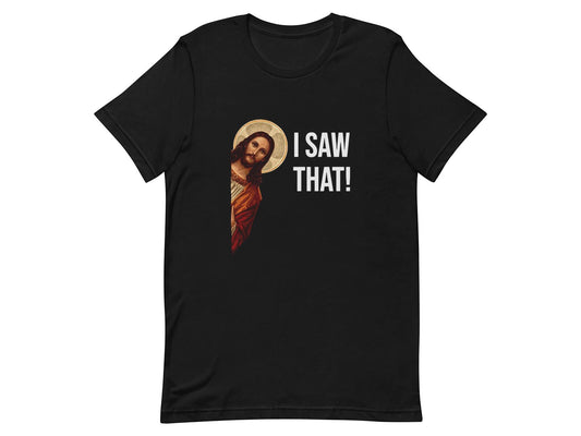 Jesus  I Saw That Funny T-shirt