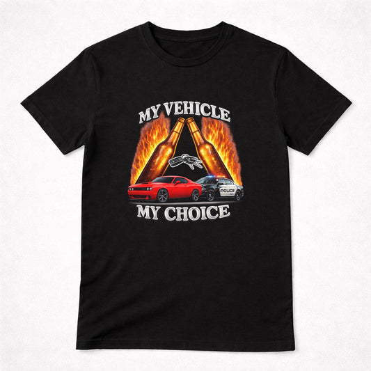 My Vehicle My Choice Funny T-shirt