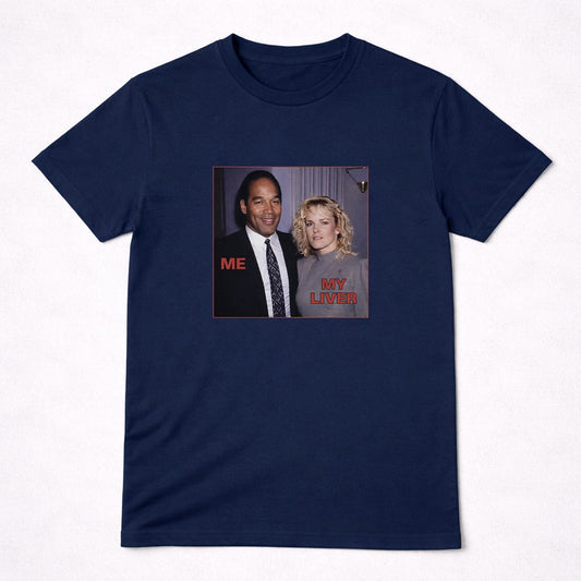 OJ Simpson Me VS my Liver Funny Party shirt - UNISEX T-shirt