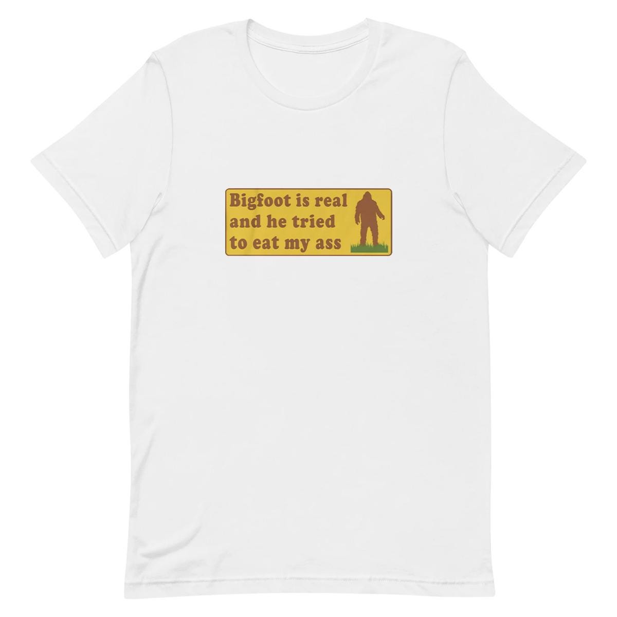 Bigfoot is real - Funny T-shirt