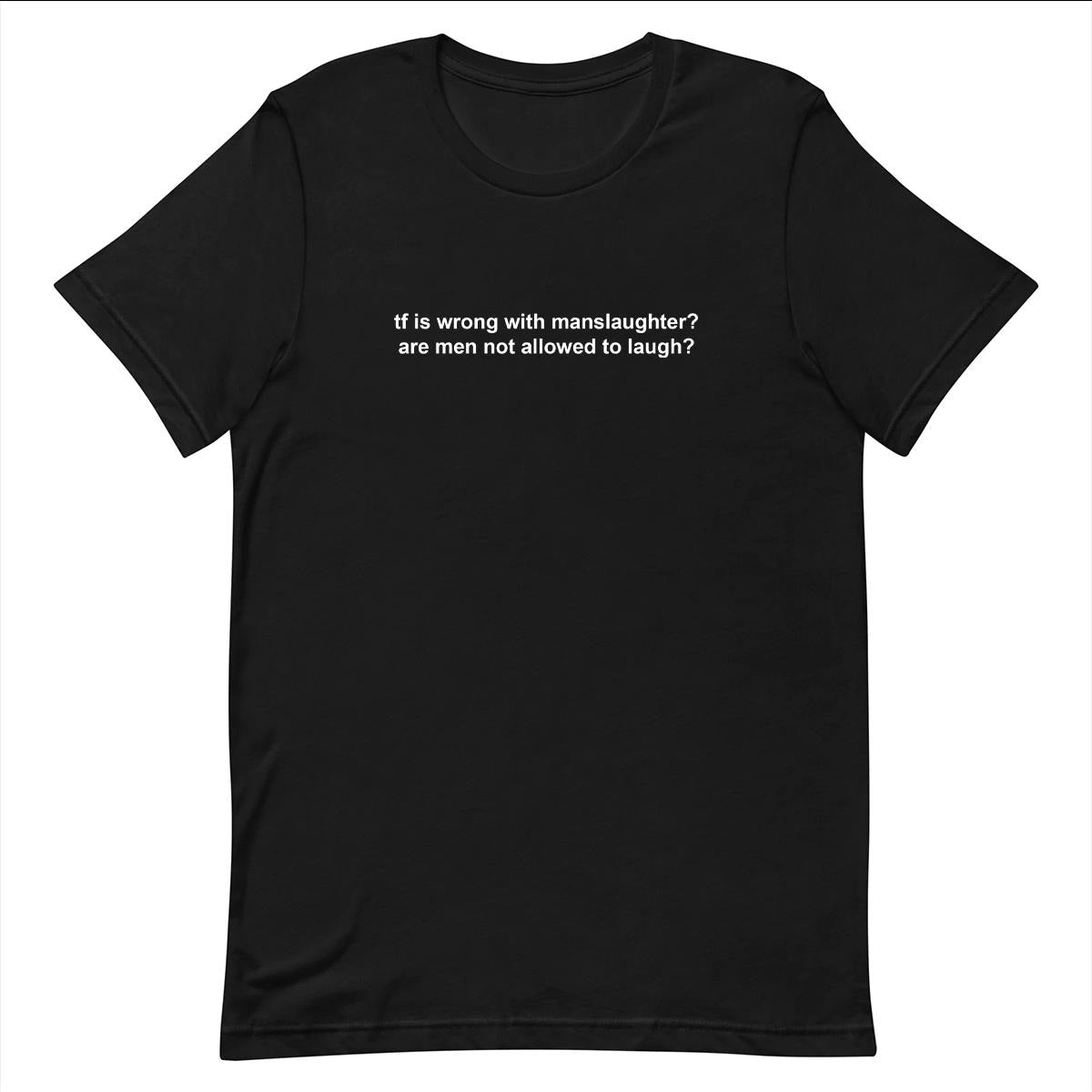 Normalize Manslaughter - Funny T-shirt