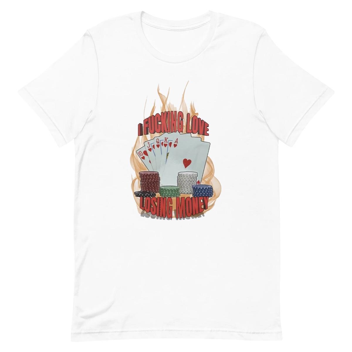 I Love Losing Money - Funny T-shirt