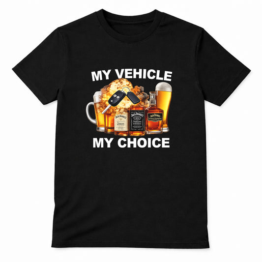My Vehicle My Choice Funny Party T-shirt
